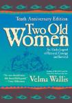 Two Old Women: An Alaska Legend of Courage, Betrayal, and Survival by Velma Wallis on Goodreads